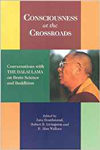 Consciousness at the Crossroads - Conversations with the Dalai Lama on Brain Science and Buddhism