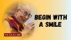 Begin with a Smile